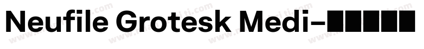 Neufile Grotesk Medi字体转换